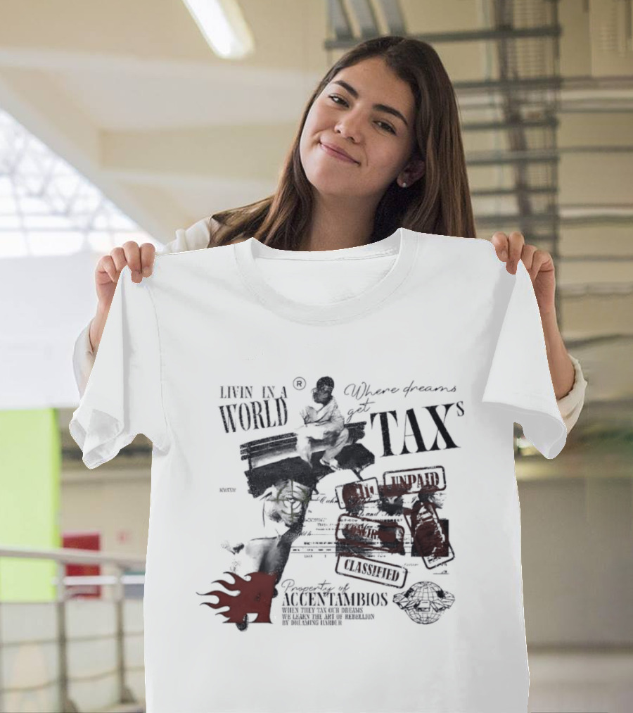 Property Of Accentambios Man Sitting In A World Where Dreams Get Taxs Unpaid Classified T-Shirt