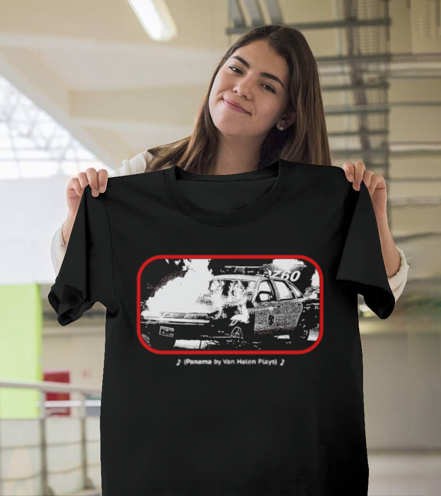 Panama By Van Halen Plays Burning Police Car Rock Music T-Shirt