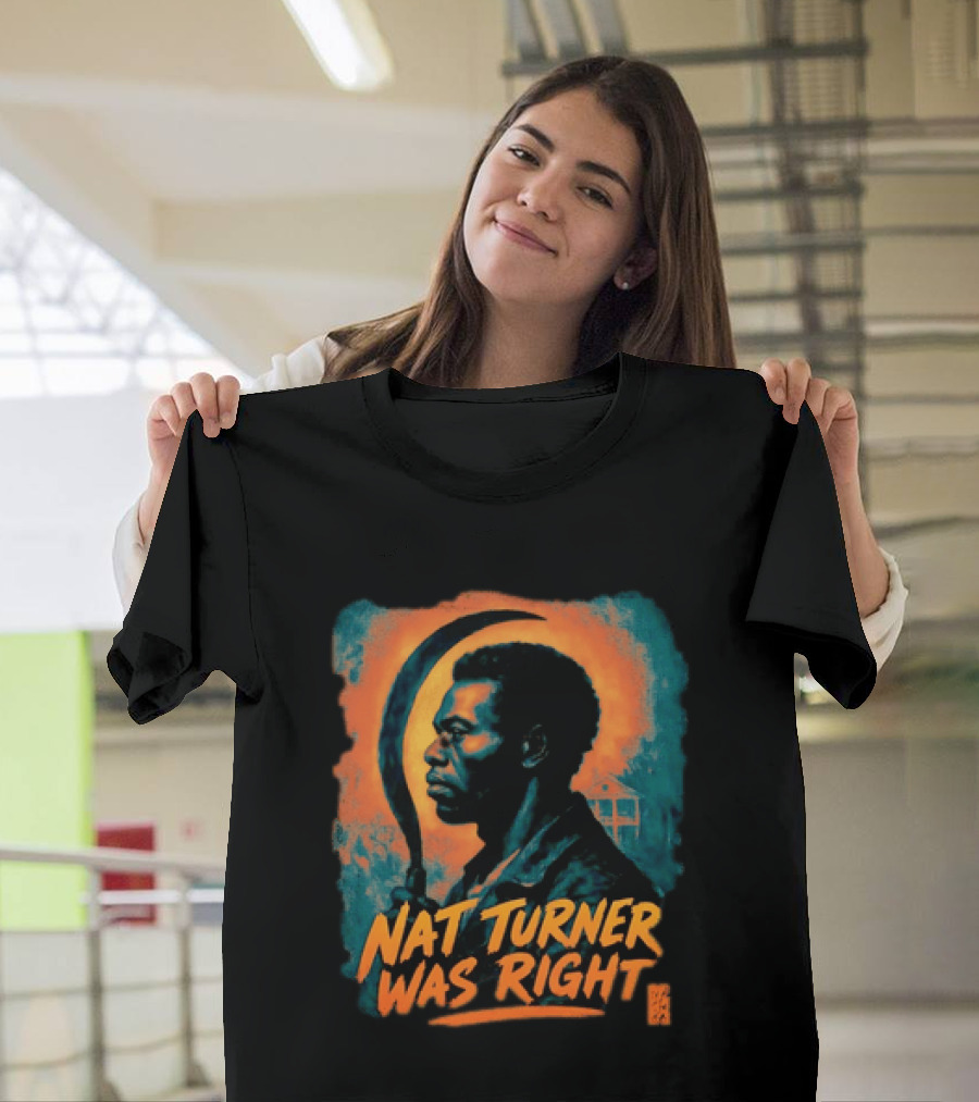 Nat Turner Was Right Bold Artistic T-Shirt