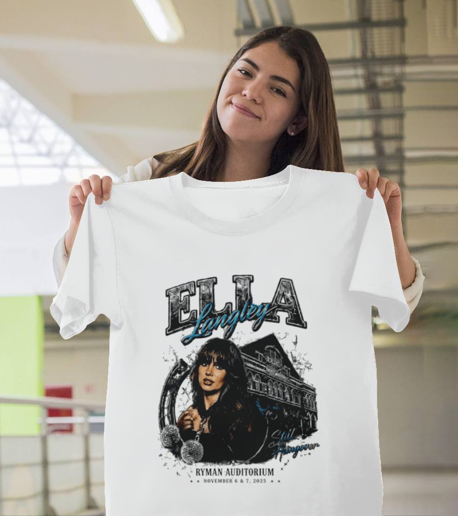 Elia Langley Ryman Auditorium Still Hungover Tour November 6 7 2025 T-Shirt