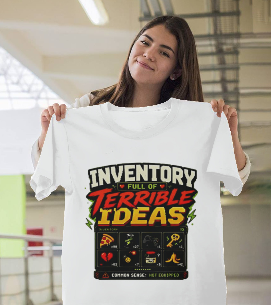 Inventory Full Of Terrible Ideas Common Sense Not Equipped Gaming Gamer Pizza Gun Key T-Shirt