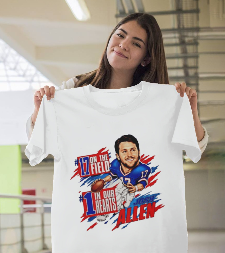 #17 On The Field #1 In Our Hearts Josh Allen Buffalo Bills Football T-Shirt