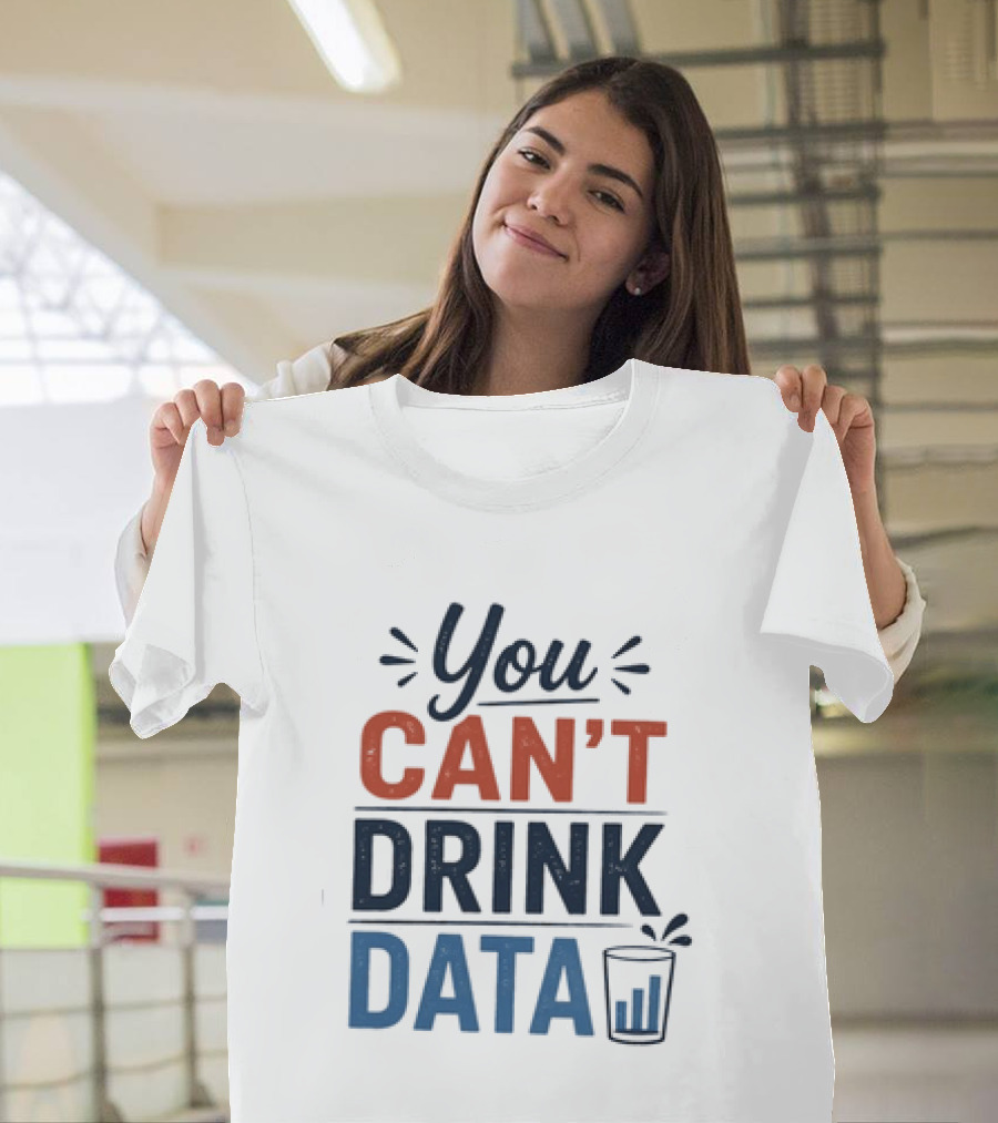 You Can't Drink Data With Glass Icon Fun Geek Humor T-Shirt