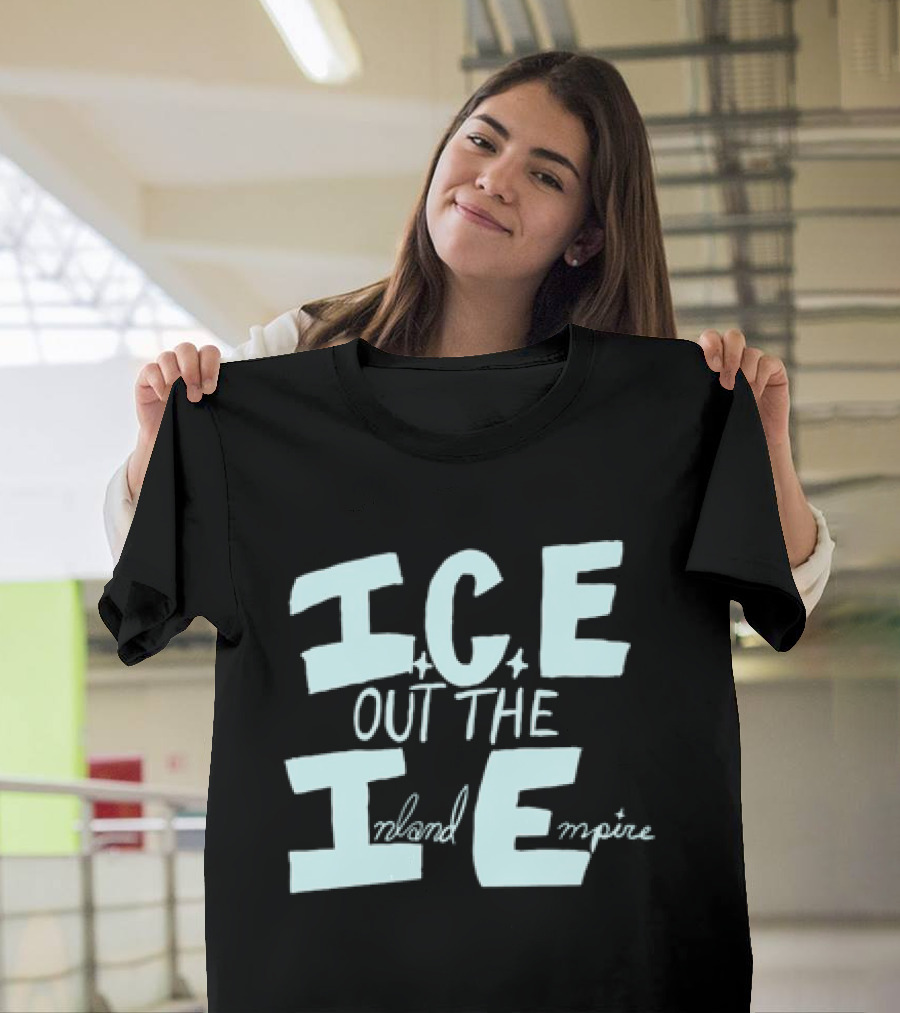ICE Out The IE Inland Empire T-Shirt