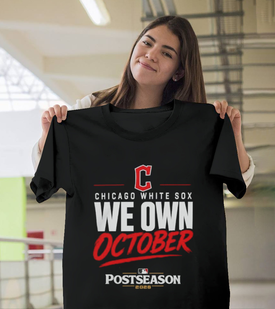 Chicago White Sox We Own October MLB Postseason 2026 T-Shirt