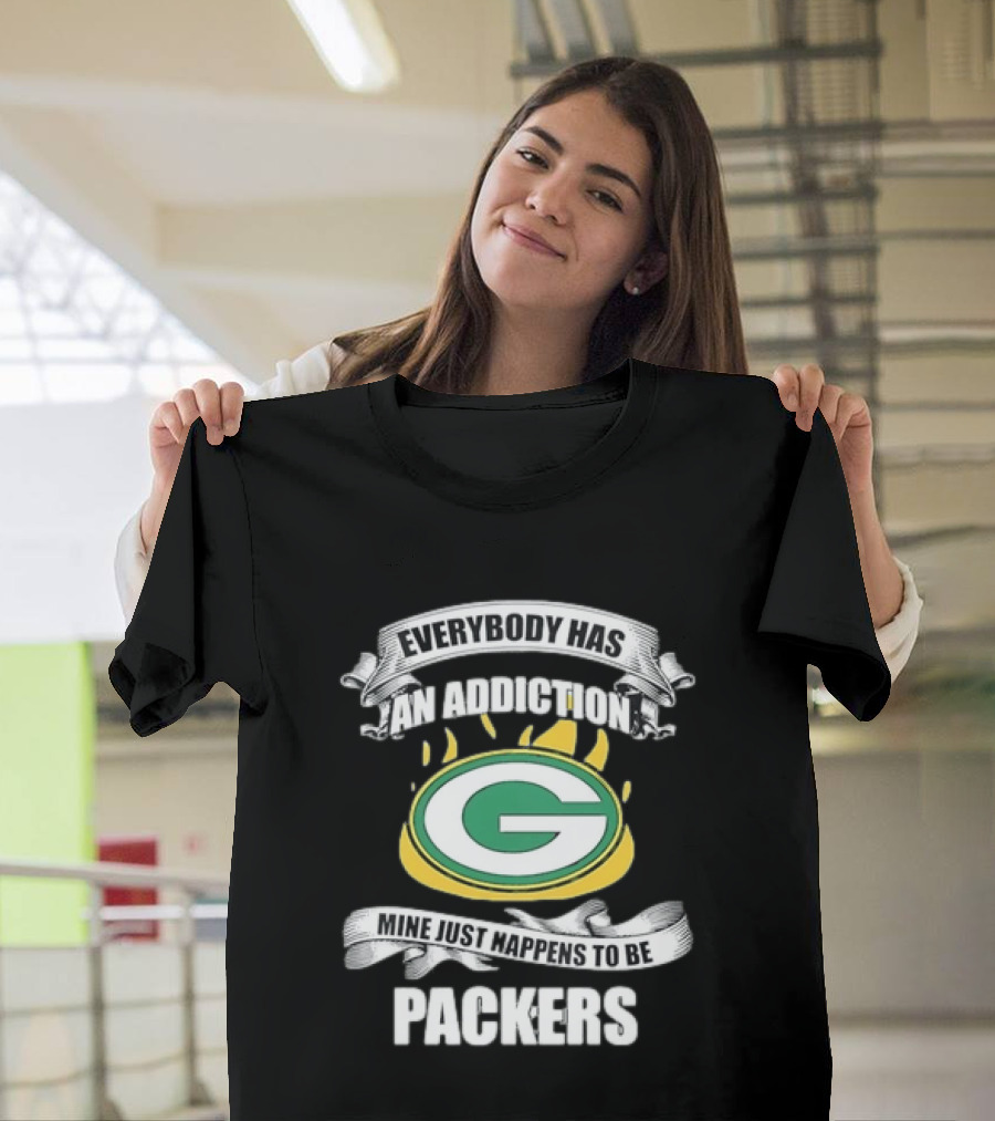 Everybody Has An Addiction Mine Just Happens To Be Packers Green Bay Fans T-Shirt