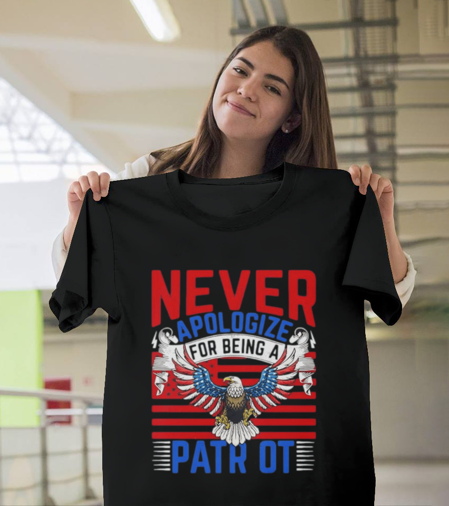 Never Apologize For Being A Patriot Eagle Flag T-Shirt