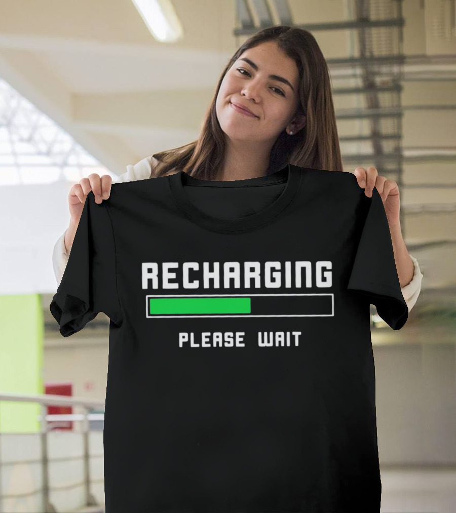 Recharging Please Wait Loading Bar Progress T-Shirt