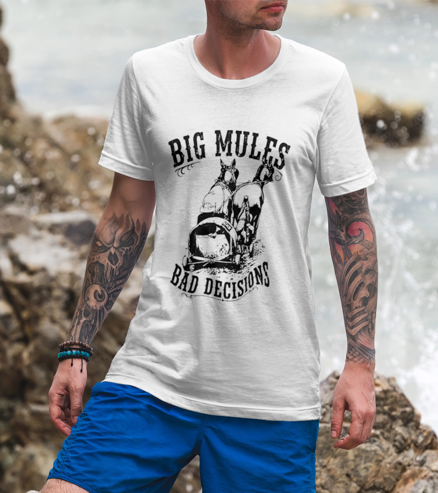 Big Mules Bad Decisions Cowboy Western Mule T-Shirt