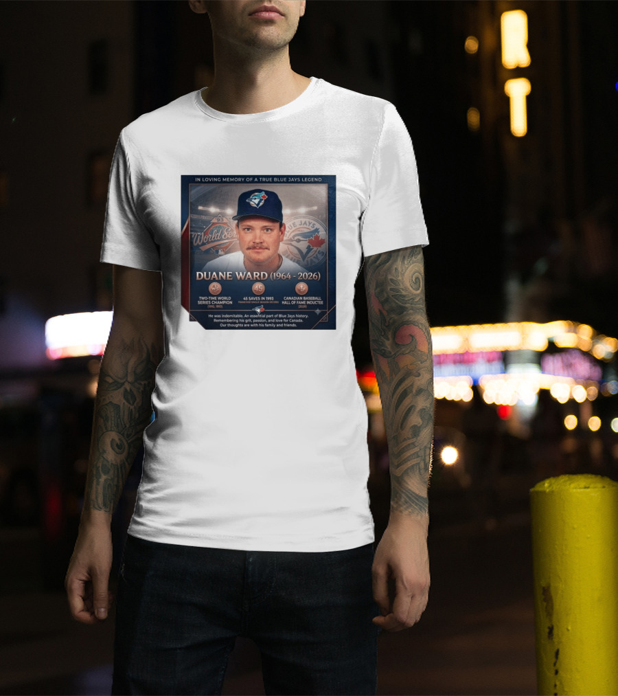 In Loving Memory Of Blue Jays Legend Duane Ward Two Time World Series Champion 1964 2026 T-Shirt