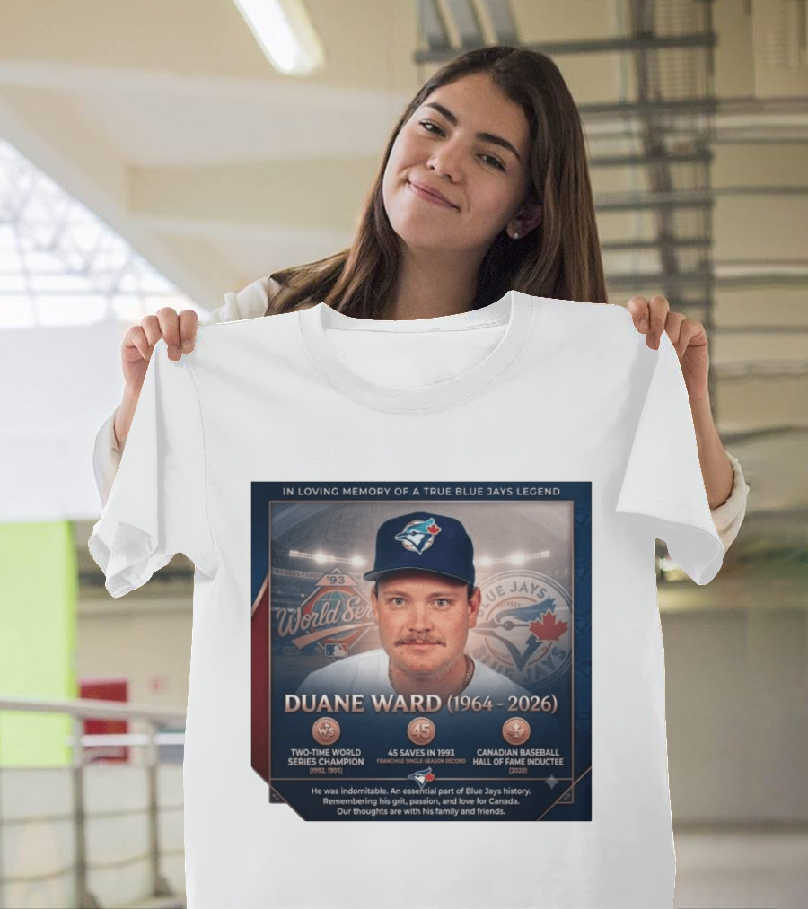 In Loving Memory Of Blue Jays Legend Duane Ward Two Time World Series Champion 1964 2026 T-Shirt