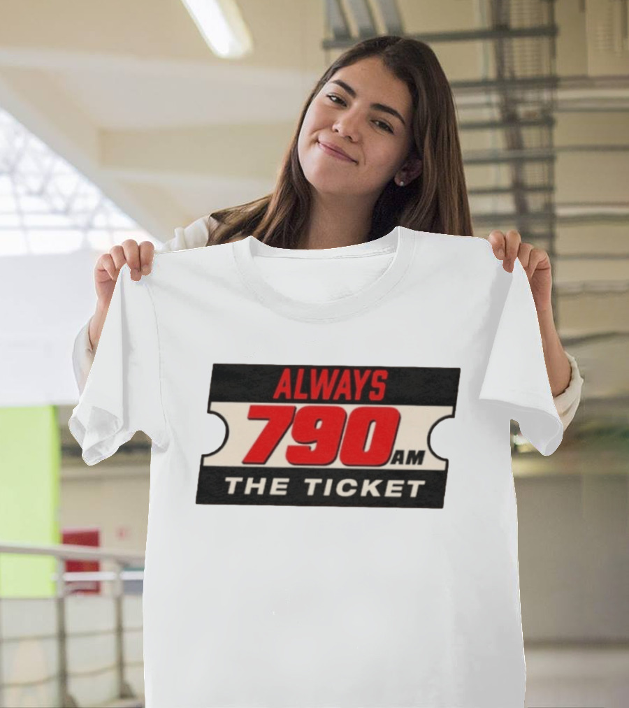 Always 790 Am The Ticket T-Shirt
