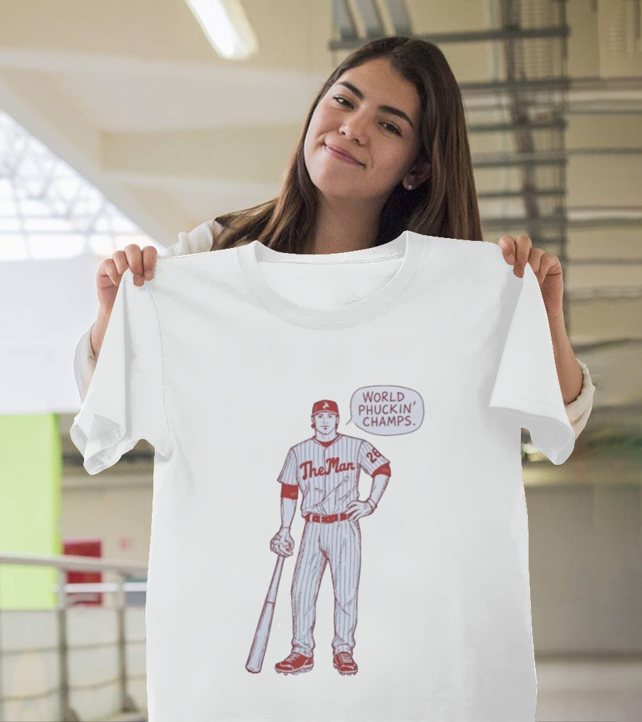 World Phuckin Champs Phillies The Man Baseball Player 28 T-Shirt