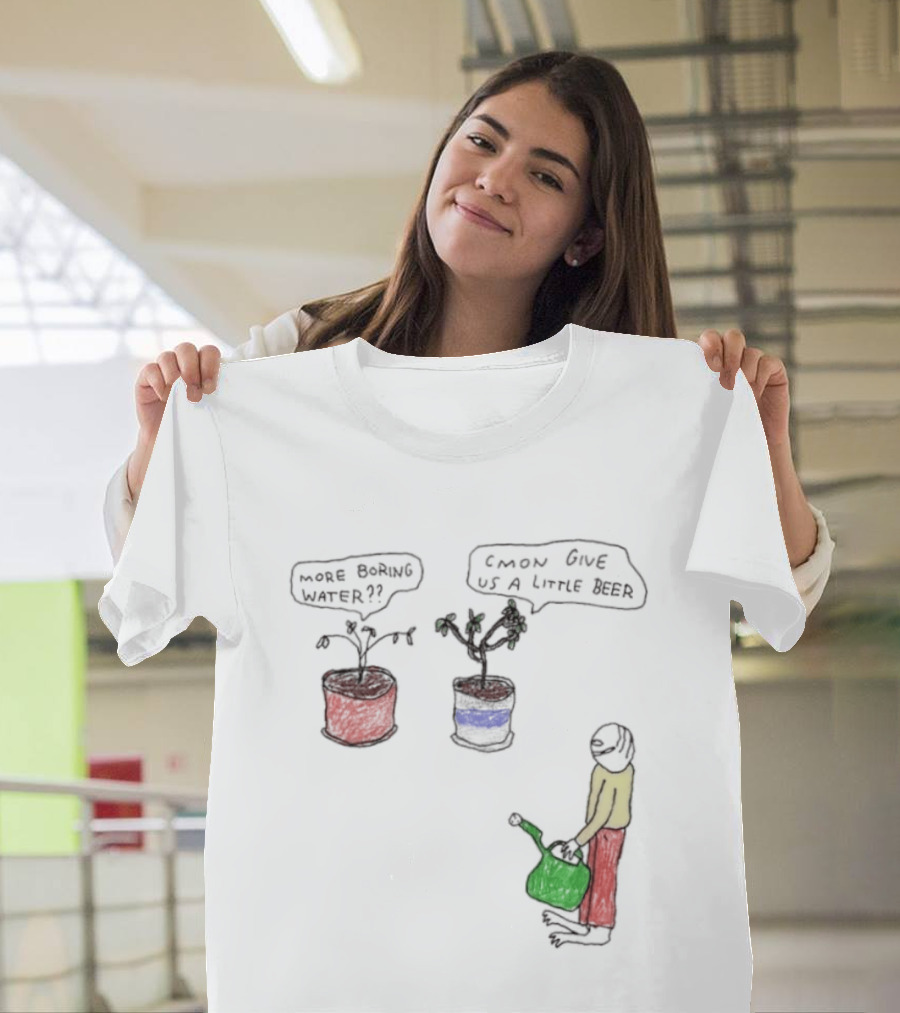 More Boring Water C'mon Give Us A Little Beer T-Shirt