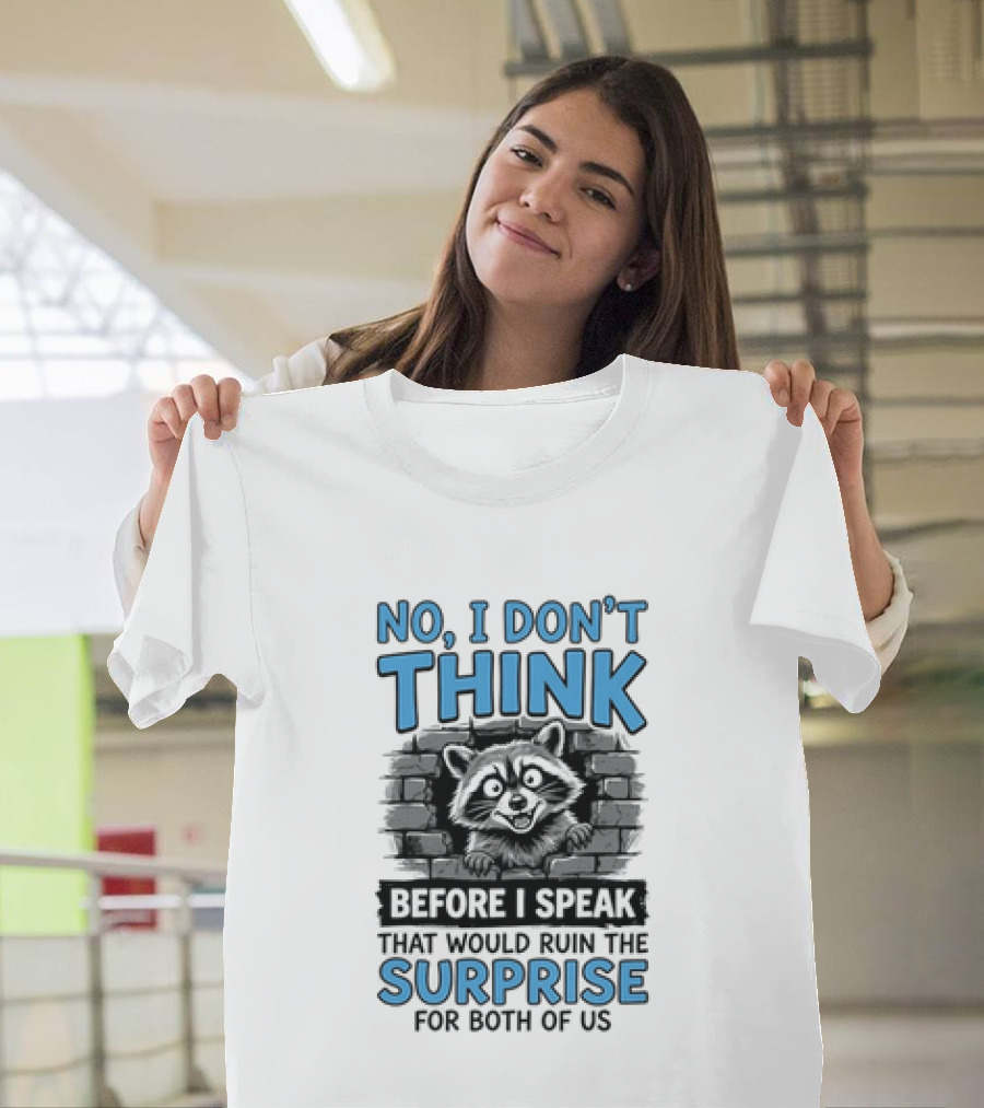 No I Don't Think Before I Speak That Would Ruin The Surprise For Both Of Us Raccoon Brick Wall T-Shirt