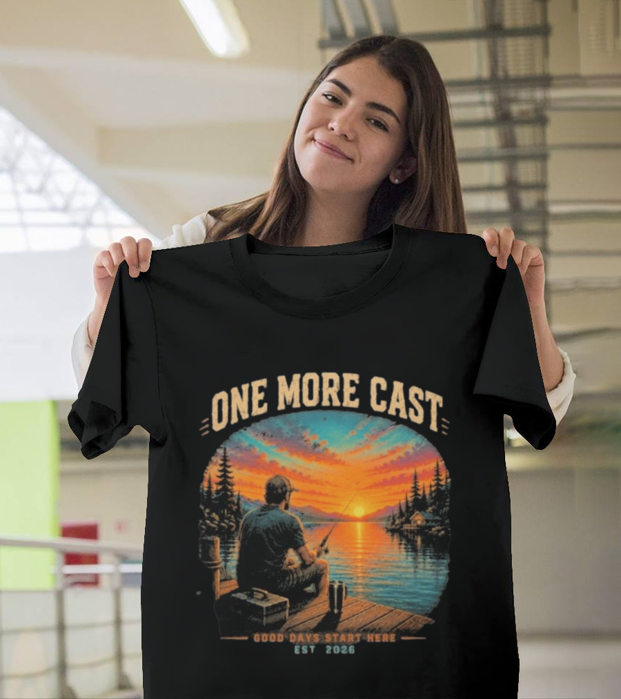 One More Cast Good Days Start Here EST 2026 Sunset Fishing Scene T-Shirt