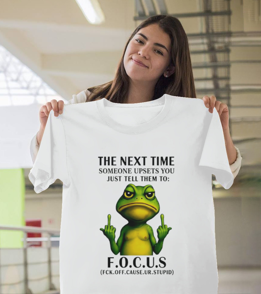Angry Frog Middle Finger Focus Fuck Off Cause Ur Stupid T-Shirt