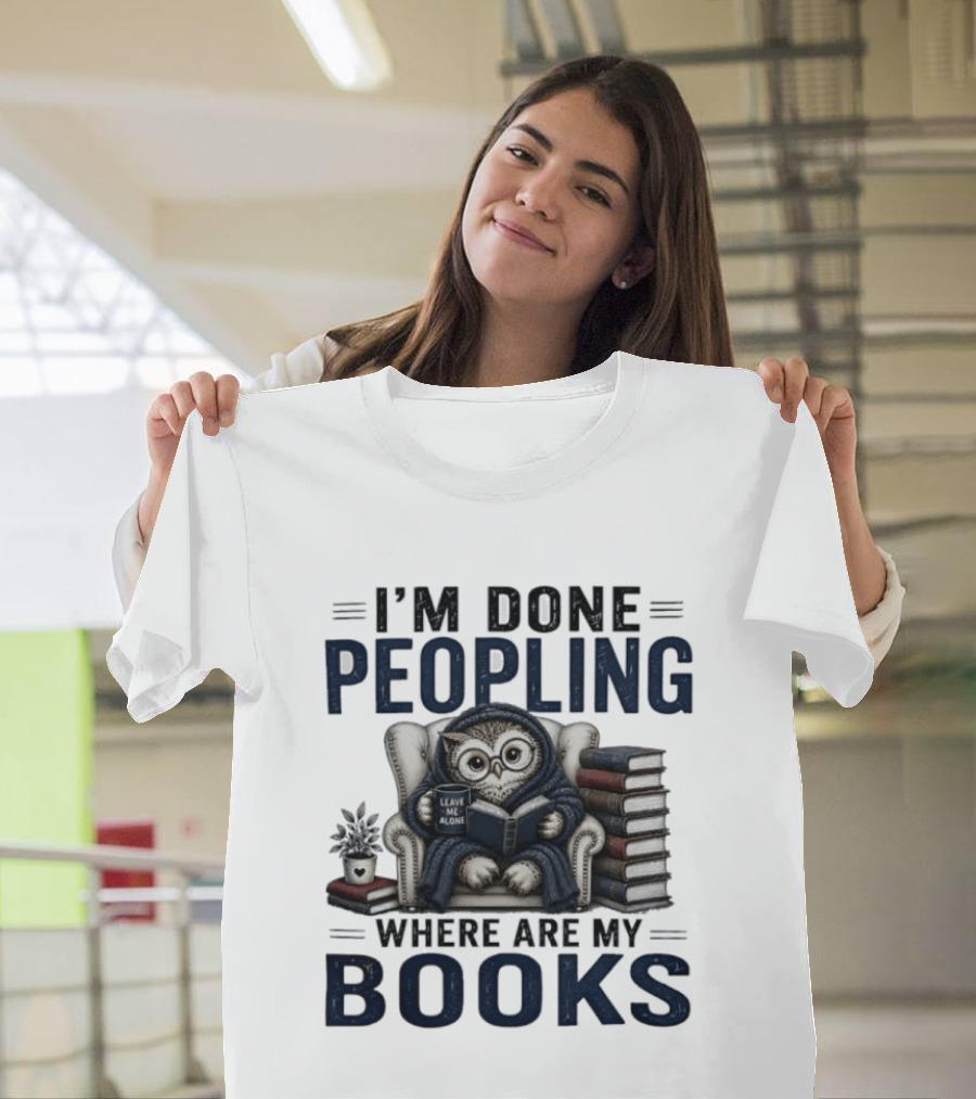 I'm Done Peopling Owl Reading Coffee Where Are My Books T-Shirt