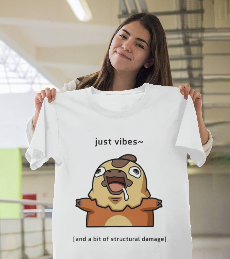 Just Vibes And A Bit Of Structural Damage Character Expression T-Shirt