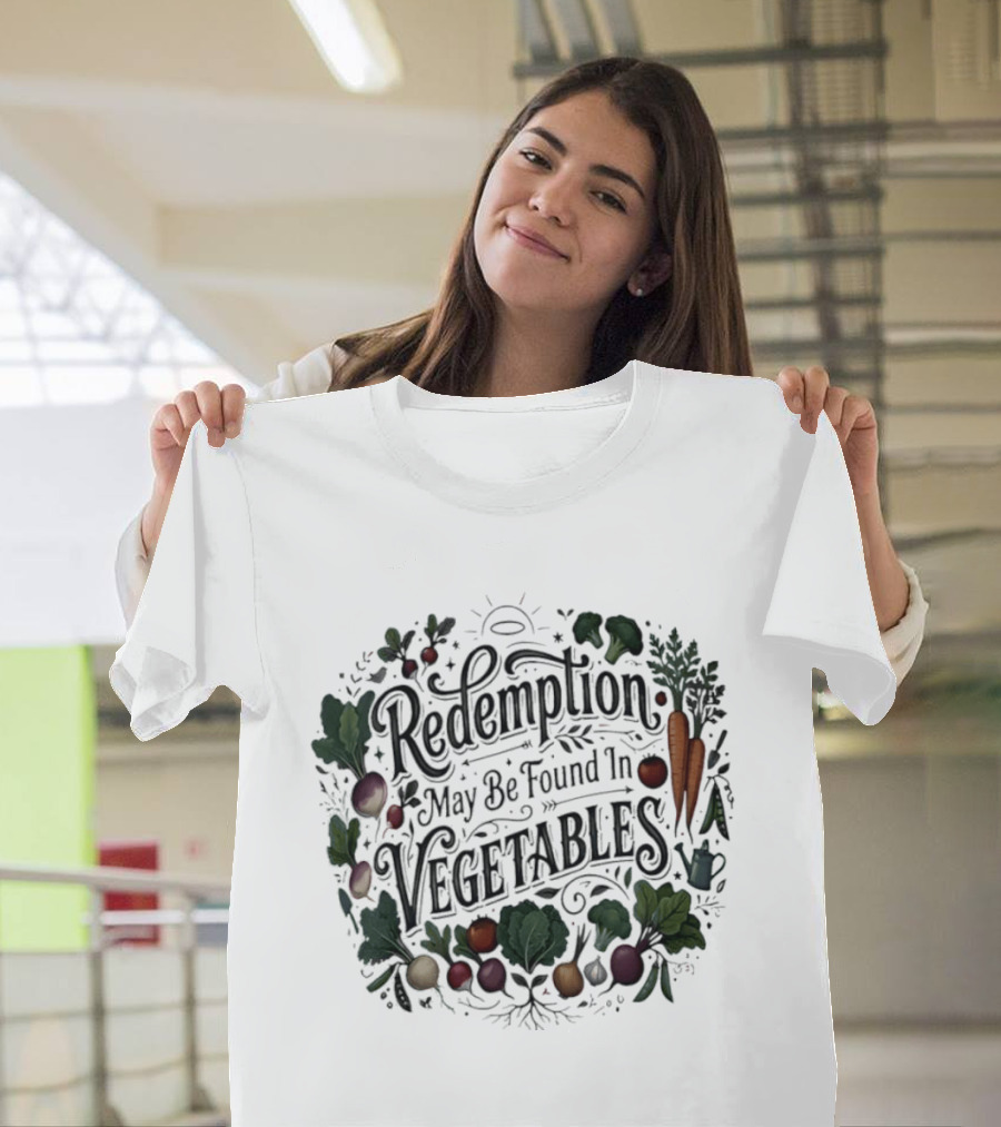 Redemption May Be Found In Vegetables Garden Vegetables T-Shirt