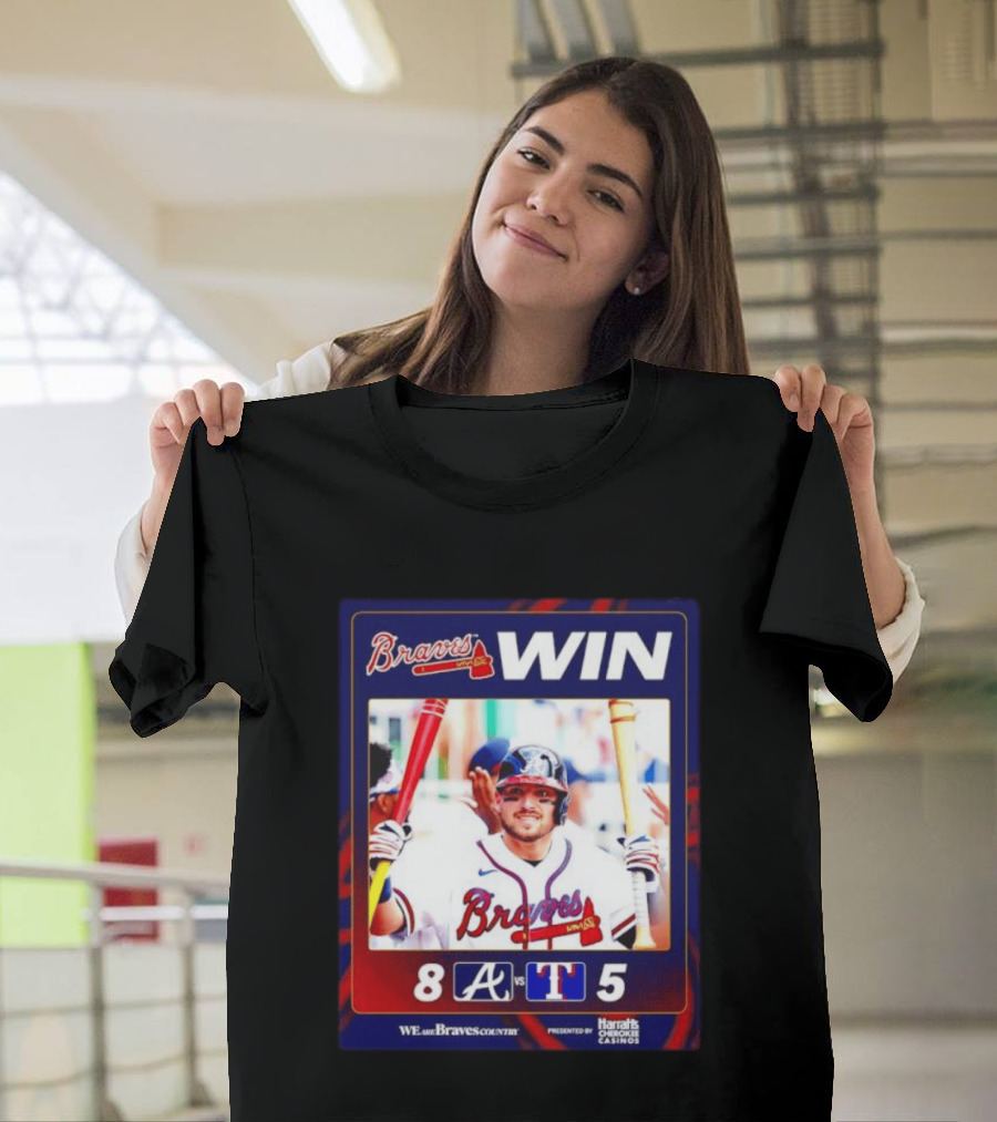 Braves Win 8 5 Against Rangers We Are Braves Country Harrah's Cherokee Casinos T-Shirt