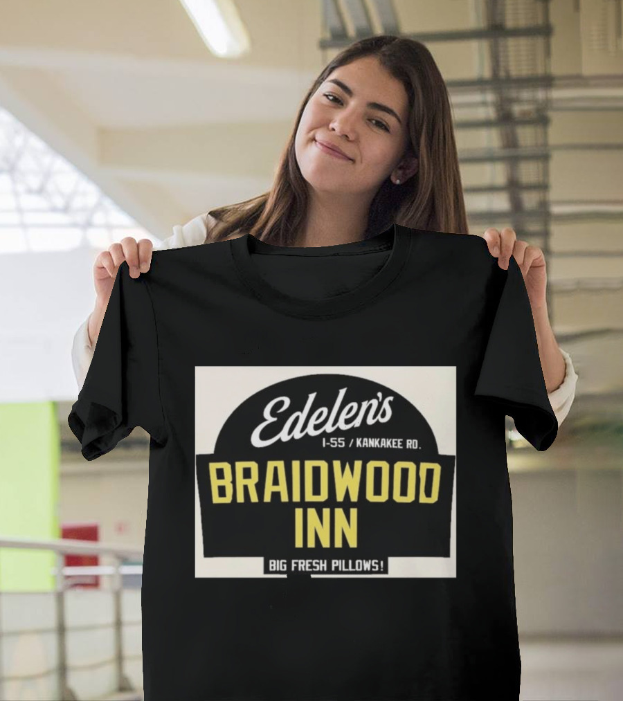 Edelen's Braidwood Inn I 55 Kankakee Rd Big Fresh Pillows T-Shirt