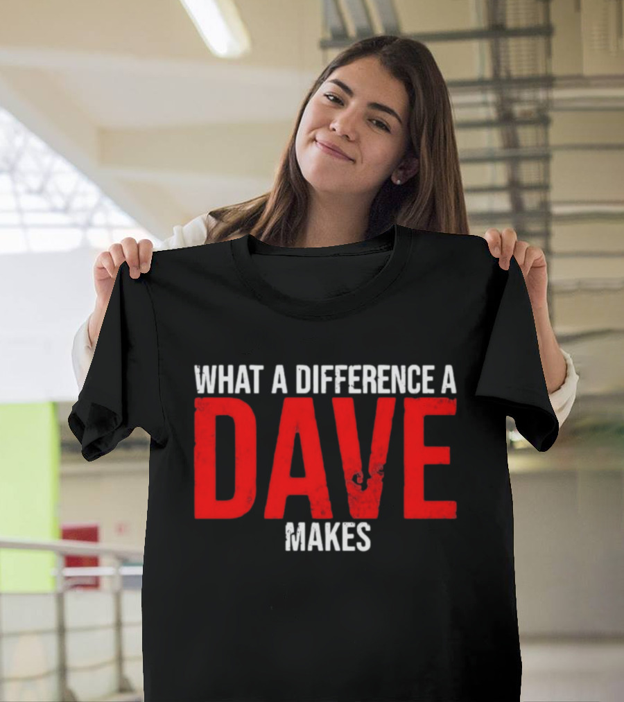 What A Difference A Dave Makes Name Personalized Trending T-Shirt
