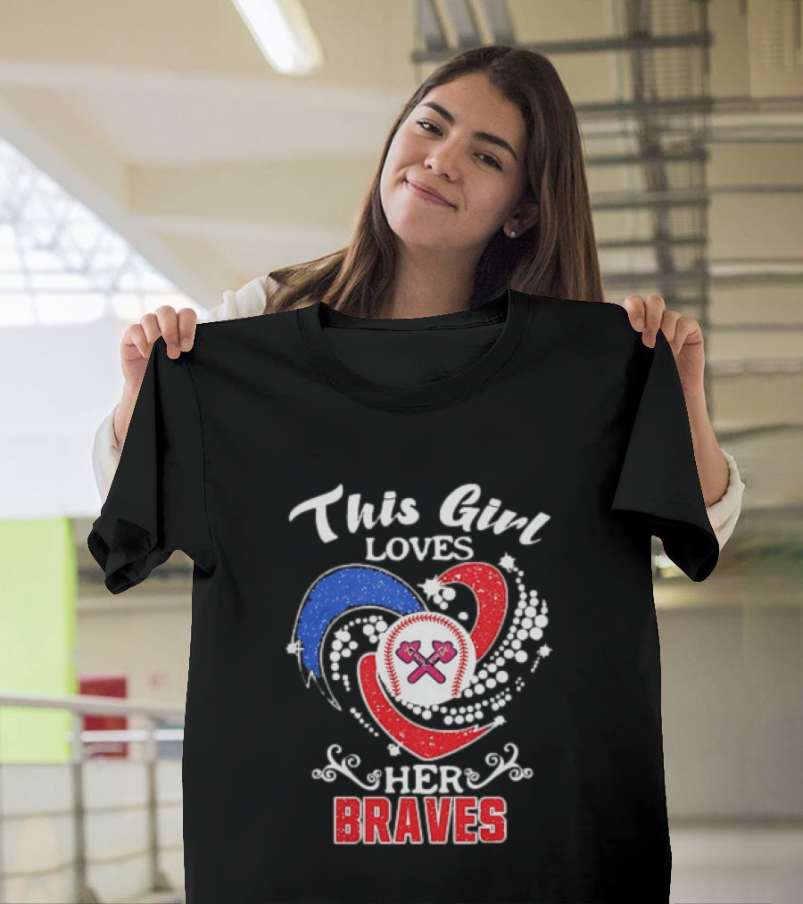 This Girl Loves Her Atlanta Braves Baseball T-Shirt
