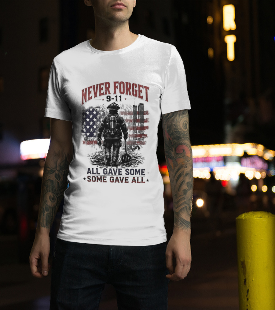 Never Forget 9 11 Firefighter All Gave Some Some Gave All Twin Towers American Flag T-Shirt