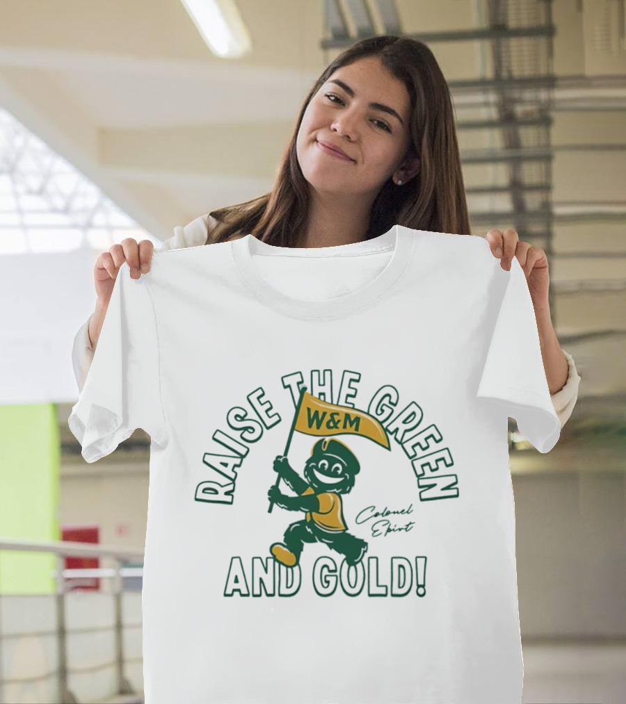 Raise The Green And Gold W&M Colonel EPiRT T-Shirt