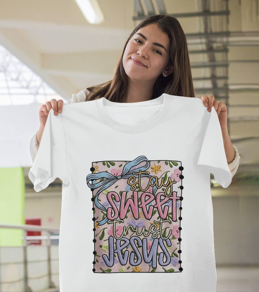 Stay Sweet Trust Jesus Floral Ribbon Christian Floral T-Shirt