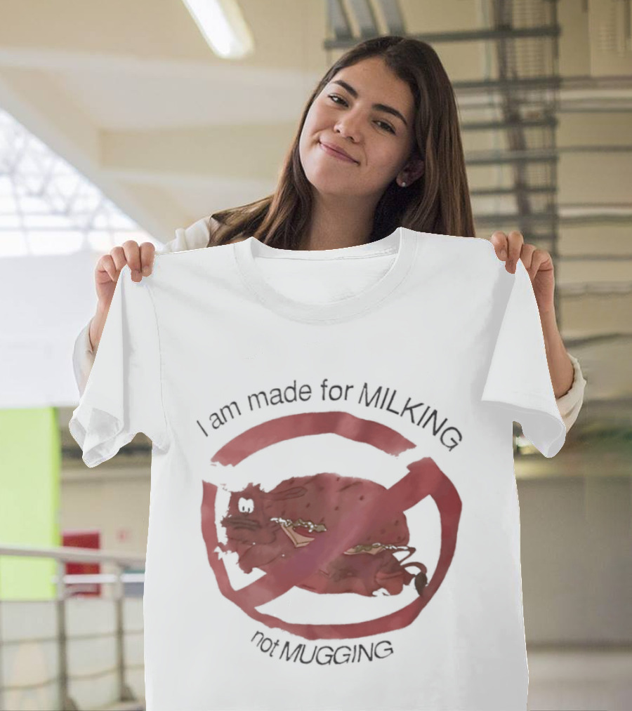 I Am Made For Milking Not Ging Cow Meme Red Circle X T-Shirt