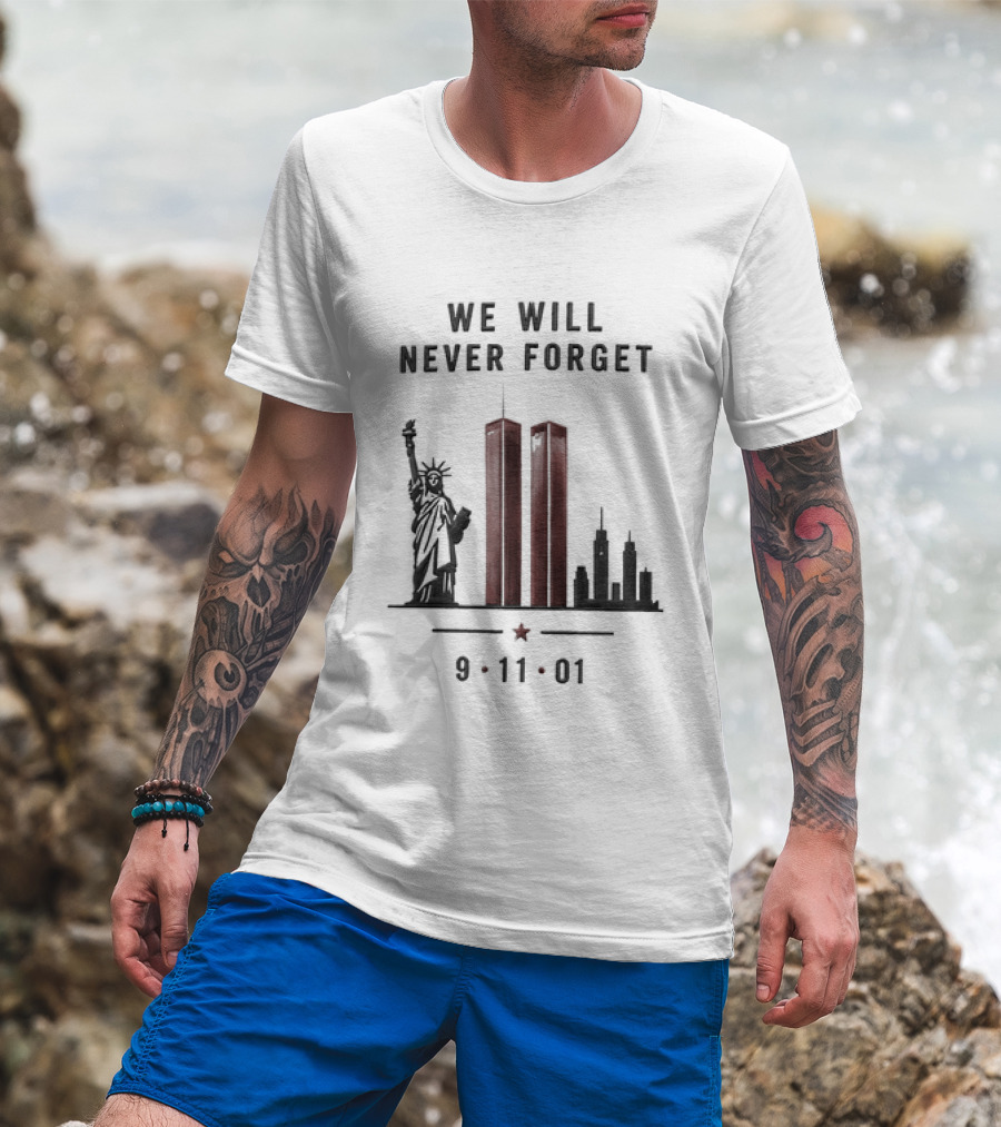 We Will Never Forget 9 11 01 Twin Towers Statue Of Liberty Memorial T-Shirt