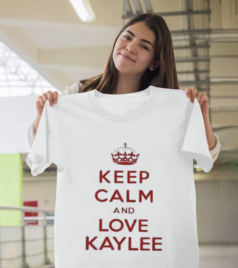 Keep Calm And Love Kaylee T-Shirt