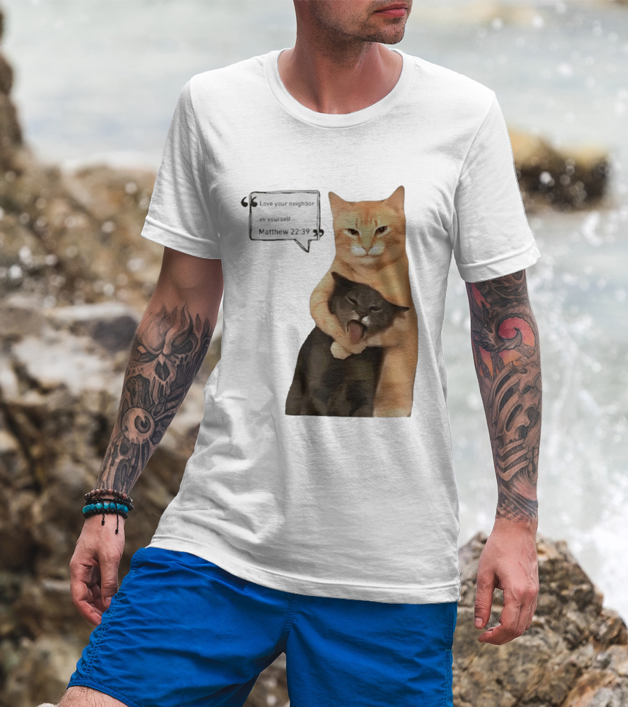 Cats Love Your Neighbor As Yourself Matthew 22:39 Hugging Cats T-Shirt