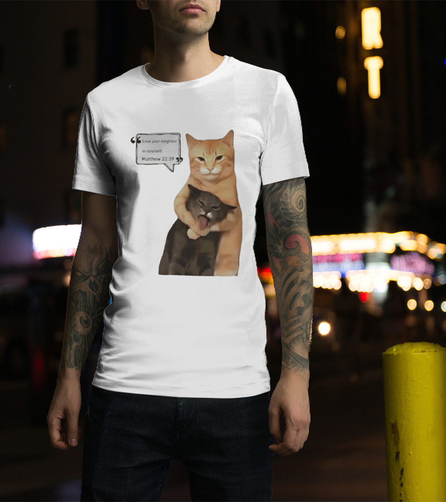Cats Love Your Neighbor As Yourself Matthew 22:39 Hugging Cats T-Shirt