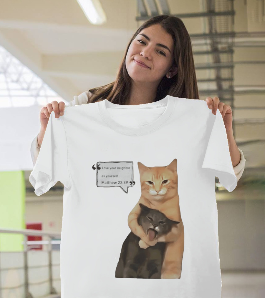 Cats Love Your Neighbor As Yourself Matthew 22:39 Hugging Cats T-Shirt