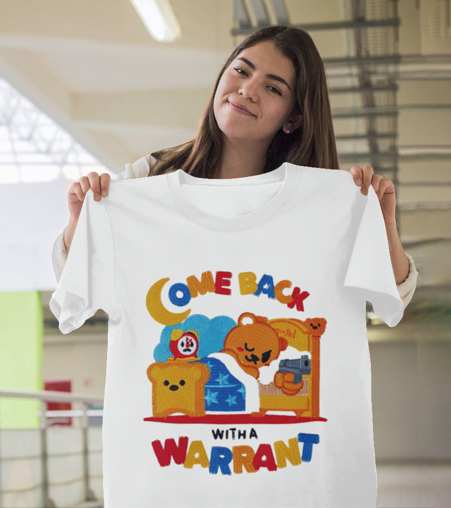 Come Back With A Warrant Bear Bedroom Embroidery T-Shirt