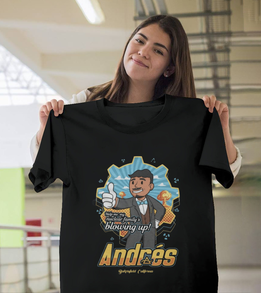 Andrés Help Me My Nuclear Family's Blowing Up Bakersfield California Purgatoryland Store Vault Nino T-Shirt