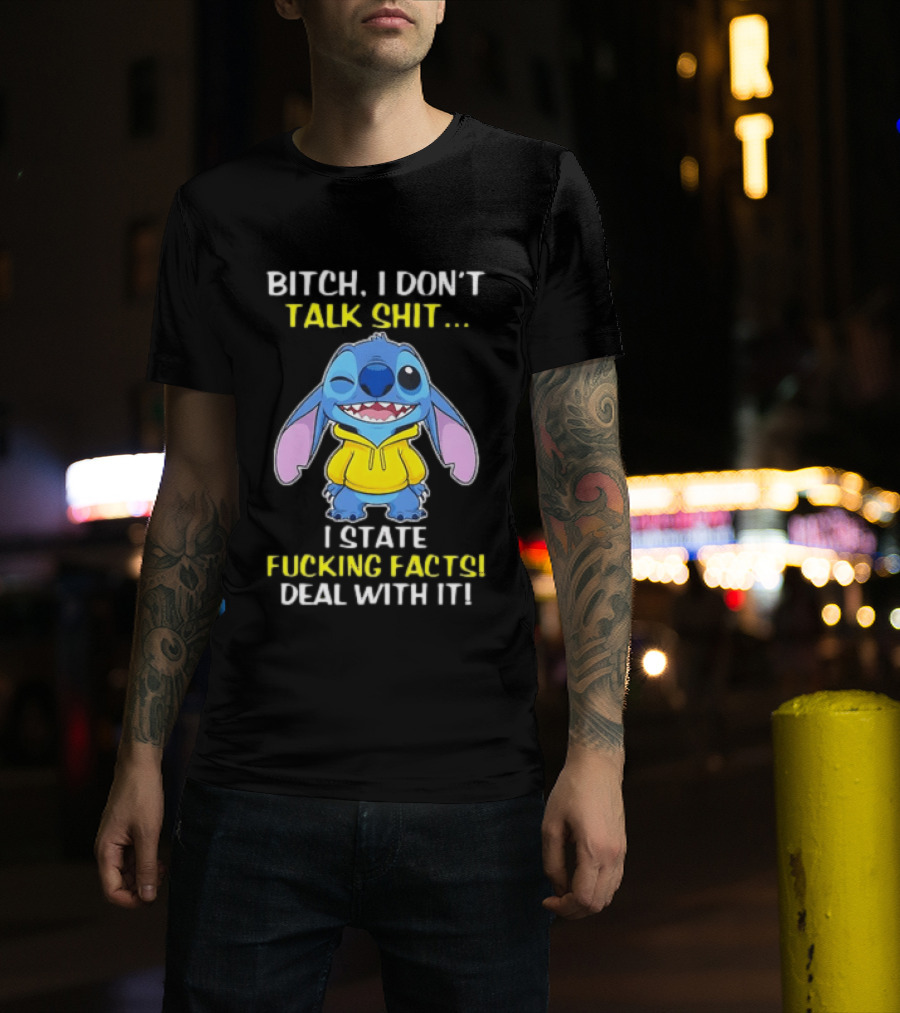 Bitch I Don't Talk Shit I State Fucking Facts Deal With It Stitch Winking Yellow T-Shirt