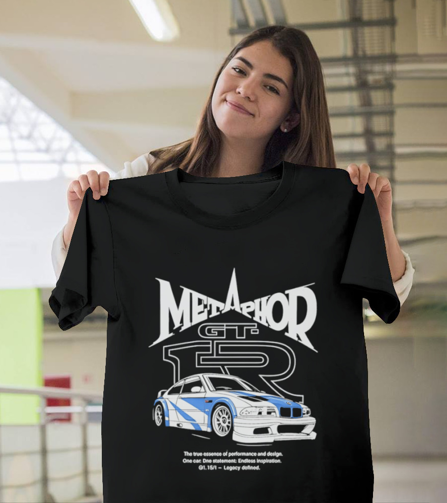 Metaphor GT R Legacy Unleashed The True Essence Of Performance Excellence T-Shirt