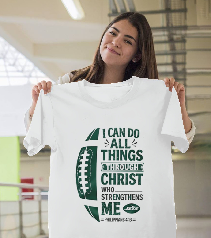 NY Jets I Can Do All Things Through Christ Who Strengthens Me Philippians 4 13 T-Shirt