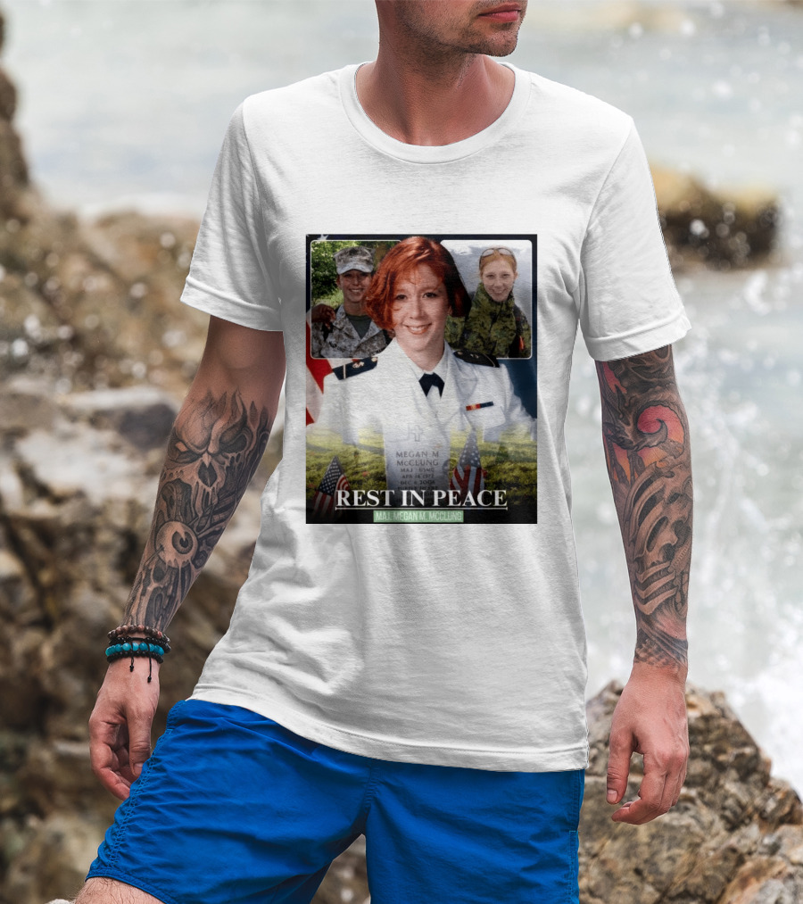 Rest In Peace Major Megan McClung USMC April 14 1972 December 6 2006 T-Shirt