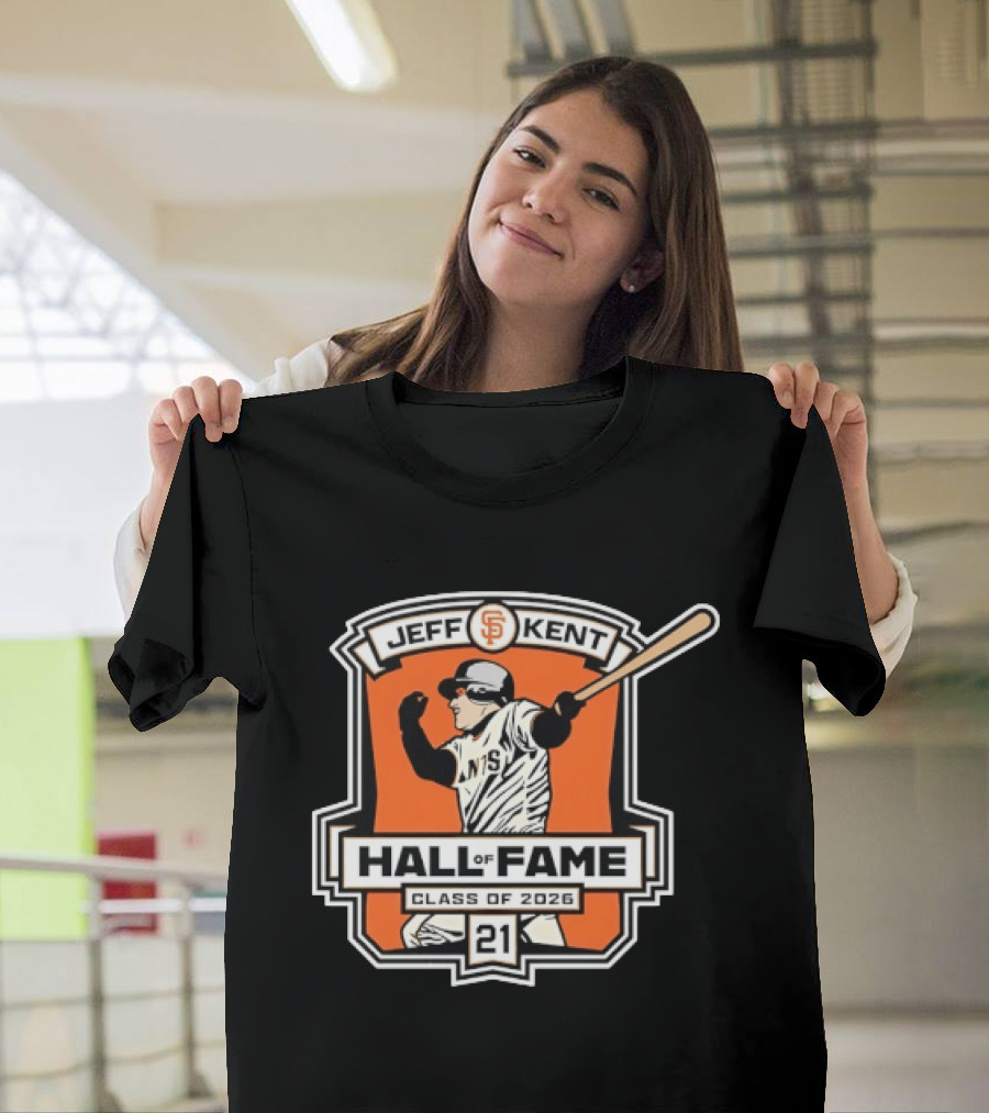 Jeff Kent San Francisco Giants Hall Of Fame Class Of 2026 Number 21 Baseball T-Shirt