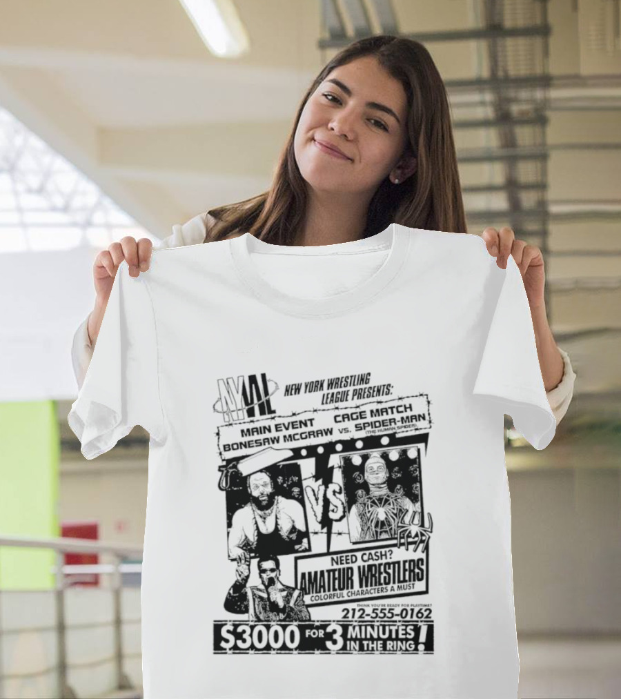 NYWL Bonesaw McGraw Vs Spider Man Wrestling Match S3000 For 3 Minutes In New York T-Shirt