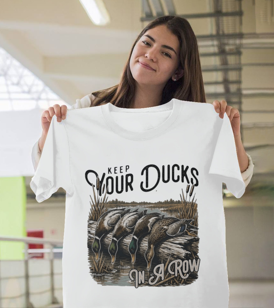 Keep Your Ducks In A Row Duck Hunting Scene T-Shirt