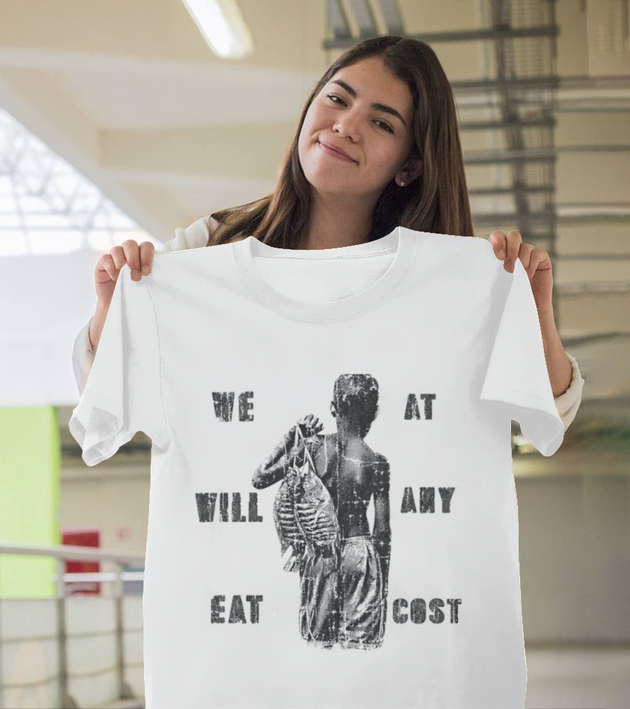 We Will Eat At Any Cost Distressed Survival T-Shirt