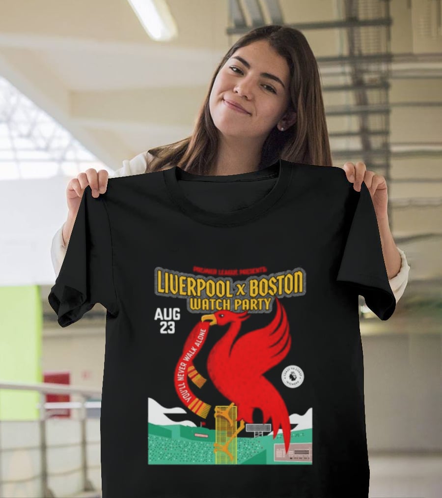 Liverpool X Boston Party At Fenway Park Aug 23 You'll Never Walk Alone T-Shirt