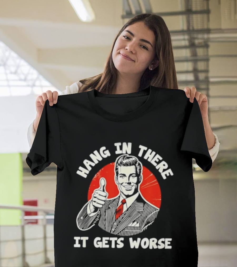Hang In There It Gets Worse Thumbs Up Man Retro Red Circle T-Shirt