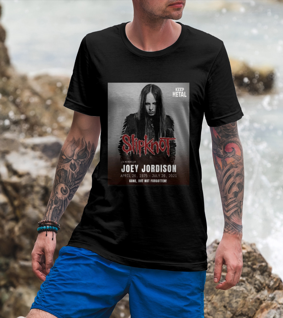 Slipknot Joey Jordison In Memoriam 1975 2021 Gone But Not Forgotten Keep Metal T-Shirt